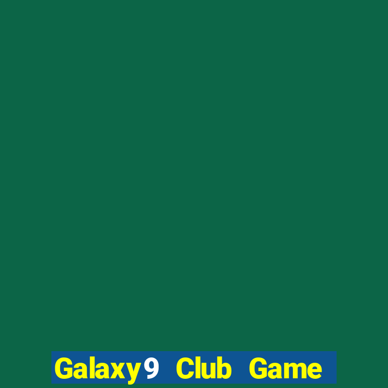 Galaxy9 Club Game Bài Tặng Tiền