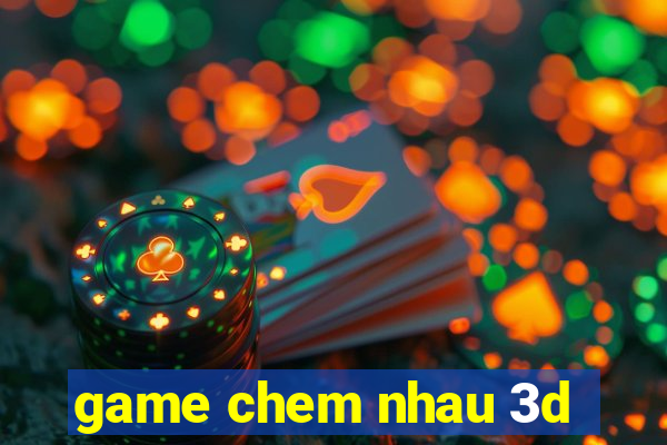 game chem nhau 3d