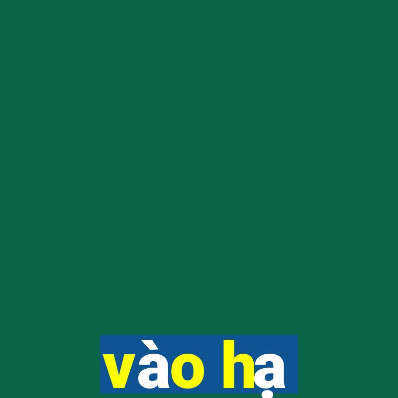 vào hạ