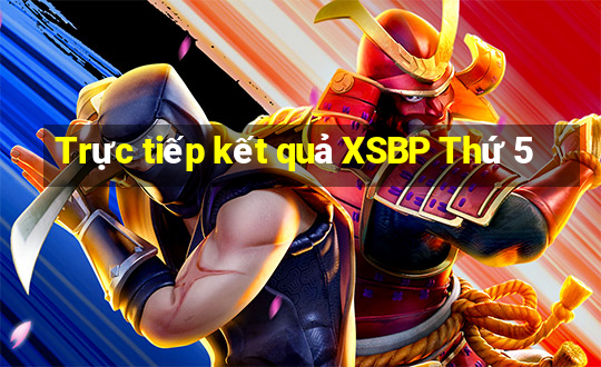 Trực tiếp kết quả XSBP Thứ 5