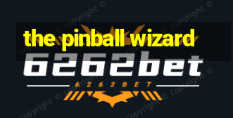 the pinball wizard