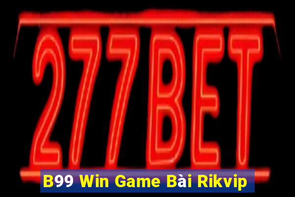 B99 Win Game Bài Rikvip