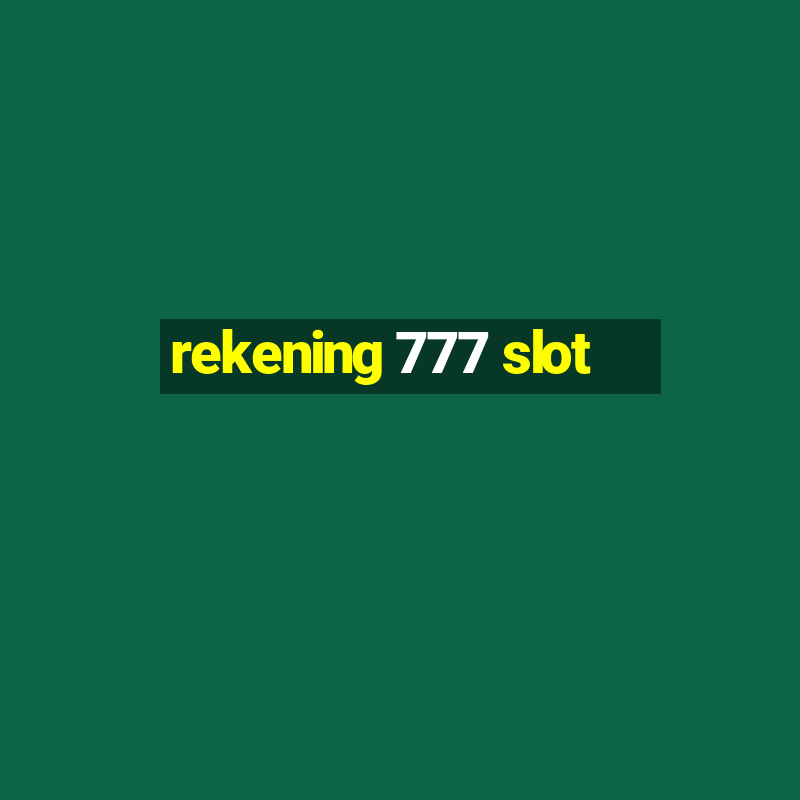 rekening 777 slot