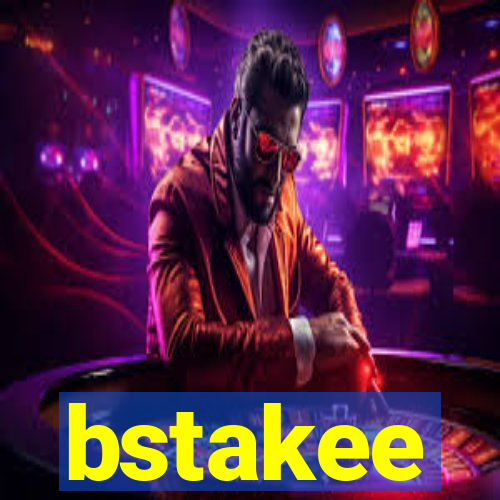 bstakee