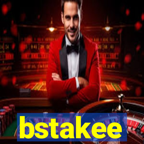 bstakee