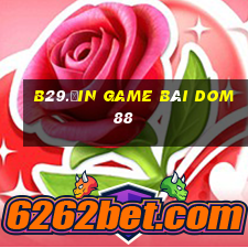 B29.Ưin Game Bài Dom88