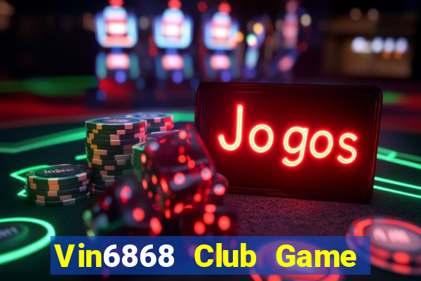 Vin6868 Club Game Bài Uy Tín Nhất 2022