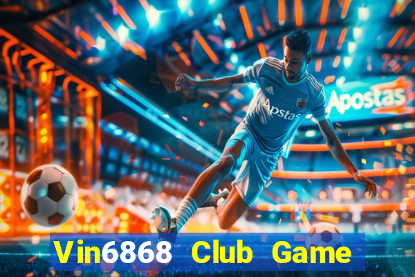 Vin6868 Club Game Bài Uy Tín Nhất 2022