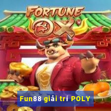 Fun88 giải trí POLY