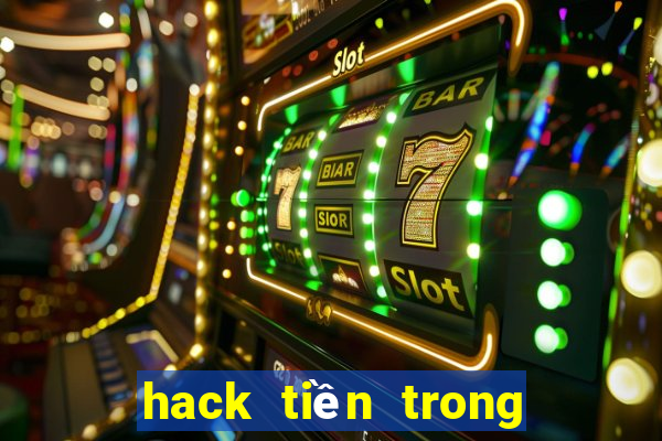 hack tiền trong game nổ hũ