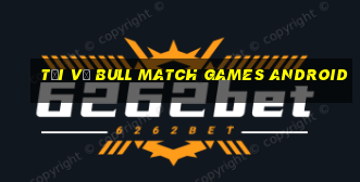 Tải về Bull Match Games Android