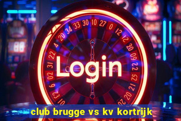 club brugge vs kv kortrijk