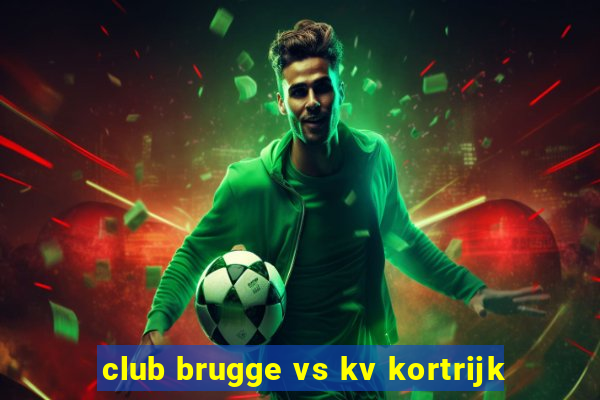 club brugge vs kv kortrijk