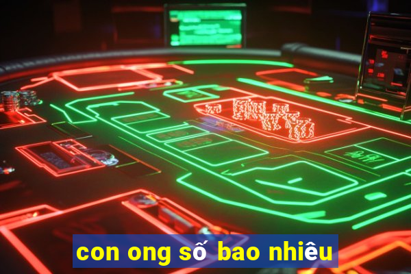 con ong số bao nhiêu