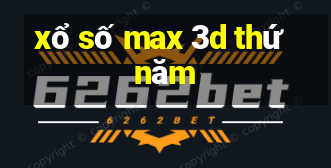 xổ số max 3d thứ năm