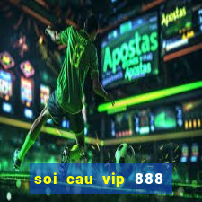 soi cau vip 888 3so dep