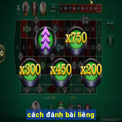 cách đánh bài liêng