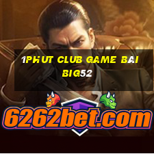 1Phut Club Game Bài Big52