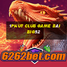 1Phut Club Game Bài Big52