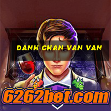 danh chan van van