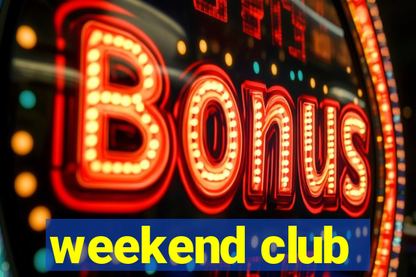 weekend club