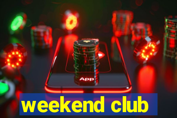 weekend club