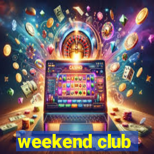 weekend club