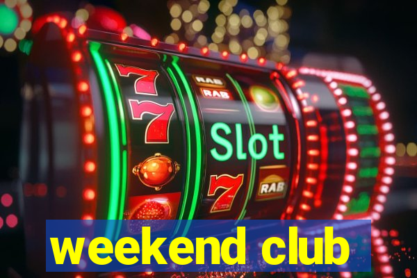 weekend club