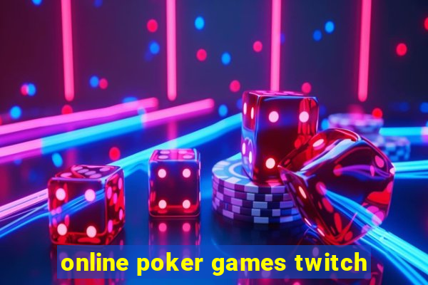 online poker games twitch