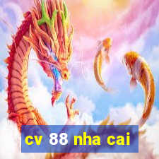 cv 88 nha cai