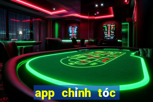 app chỉnh tóc hết bết