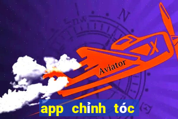 app chỉnh tóc hết bết