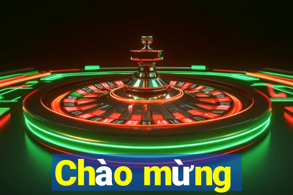 Chào mừng