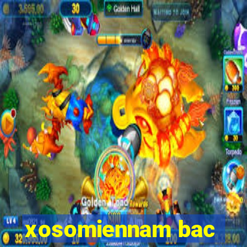 xosomiennam bac