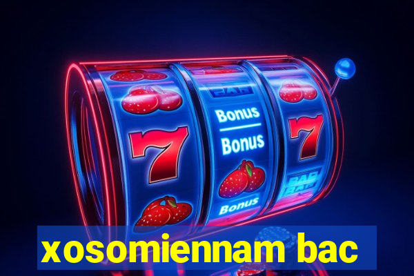 xosomiennam bac