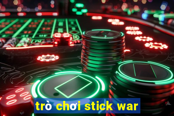 trò chơi stick war