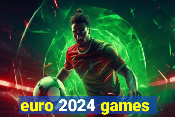 euro 2024 games