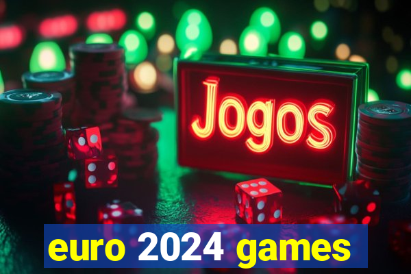 euro 2024 games