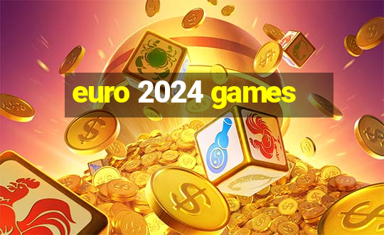 euro 2024 games