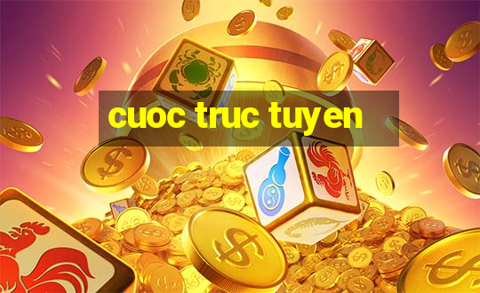 cuoc truc tuyen