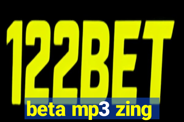 beta mp3 zing