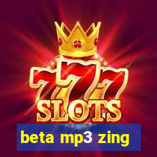 beta mp3 zing