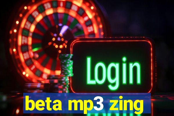 beta mp3 zing