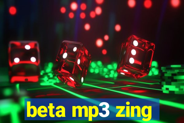 beta mp3 zing