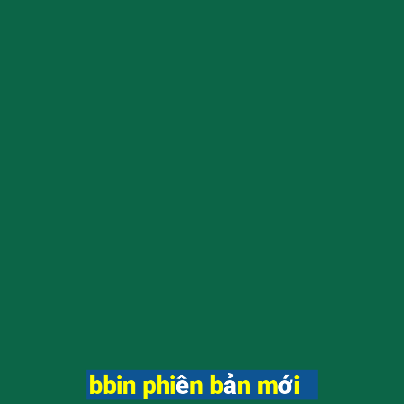 bbin phiên bản mới