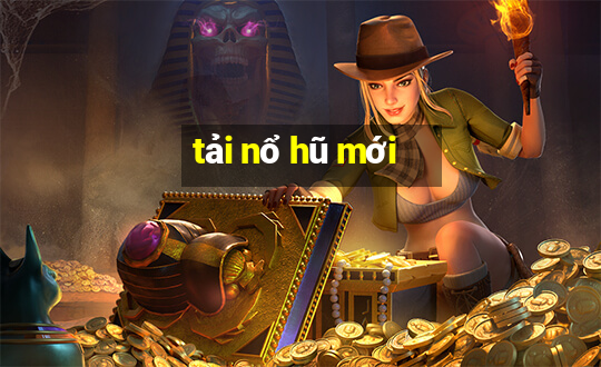 tải nổ hũ mới