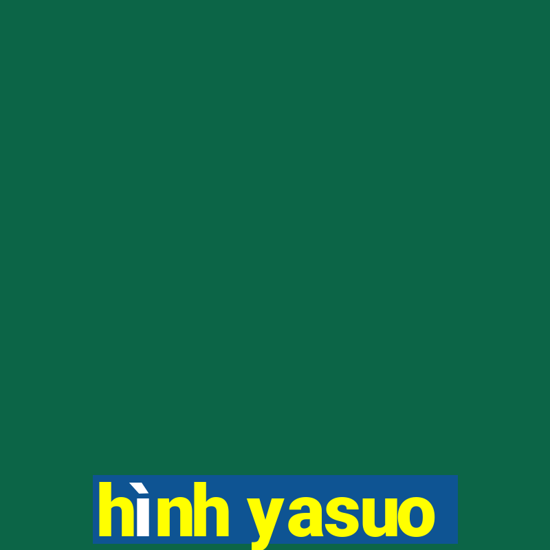 hình yasuo