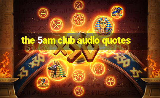 the 5am club audio quotes