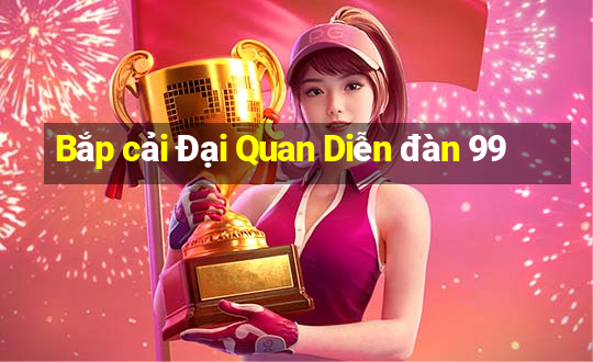 Bắp cải Đại Quan Diễn đàn 99