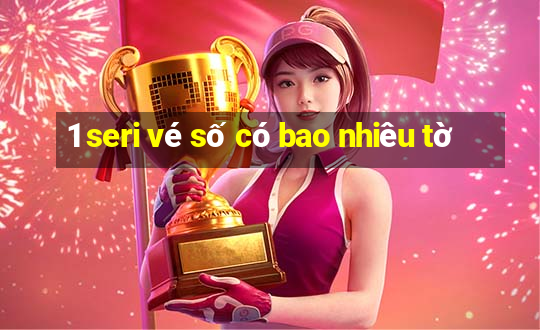 1 seri vé số có bao nhiêu tờ